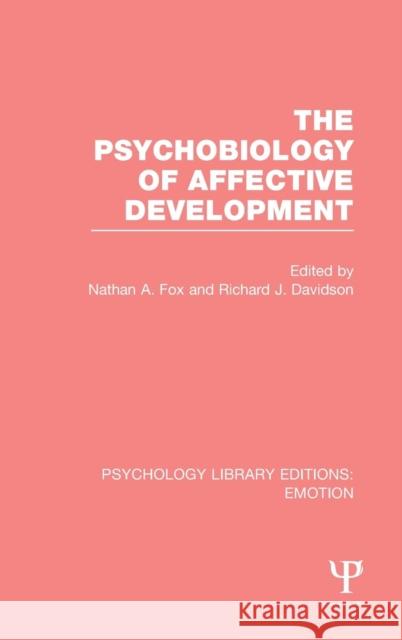 The Psychobiology of Affective Development (PLE: Emotion) Fox, Nathan A. 9781138816589 Psychology Press