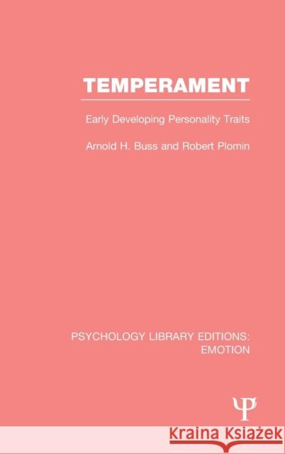 Temperament (PLE: Emotion): Early Developing Personality Traits Buss, Arnold H. 9781138816640 Psychology Press