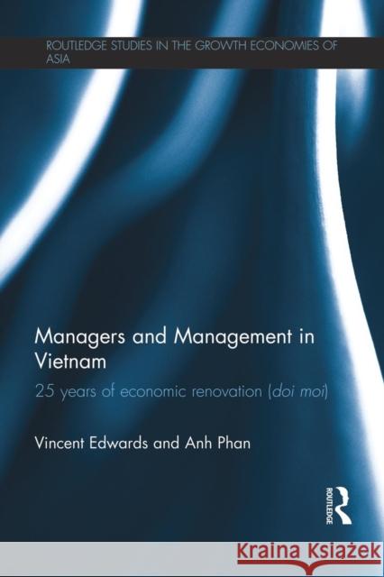 Managers and Management in Vietnam: 25 Years of Economic Renovation (Doi moi) Edwards, Vincent 9781138816657