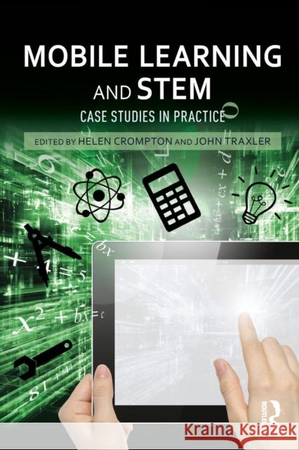 Mobile Learning and STEM: Case Studies in Practice Crompton, Helen 9781138817036