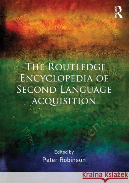 The Routledge Encyclopedia of Second Language Acquisition Peter  Robinson   9781138817050 Routledge