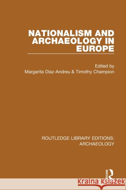 Nationalism and Archaeology in Europe Margarita D Timothy Champion 9781138817562 Routledge