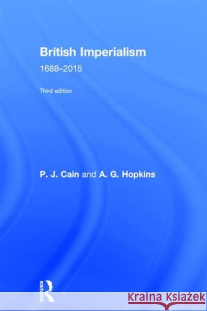 British Imperialism: 1688-2015 P. J. Cain 9781138817722 Taylor & Francis Group