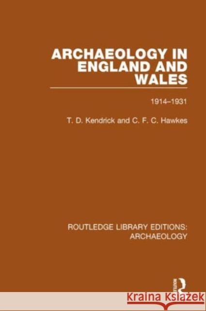 Archaeology in England and Wales 1914-1931 Kendrick, T. D. 9781138817951 Routledge