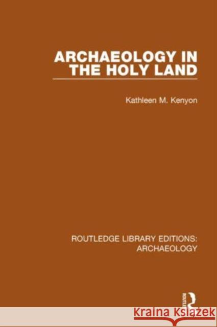 Archaeology in the Holy Land Kathleen M. Kenyon 9781138817968 Routledge