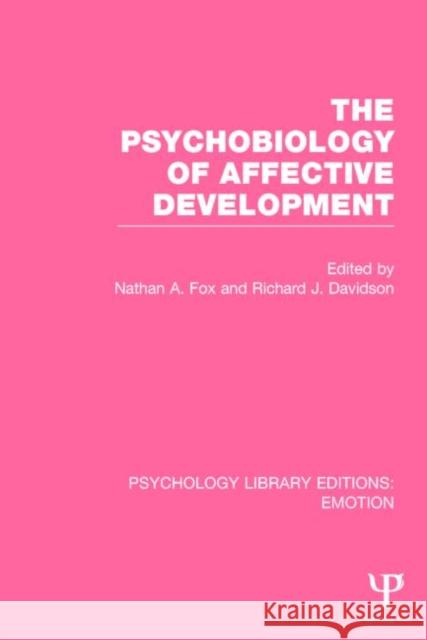 The Psychobiology of Affective Development (Ple: Emotion) Fox, Nathan A. 9781138818224 Psychology Press