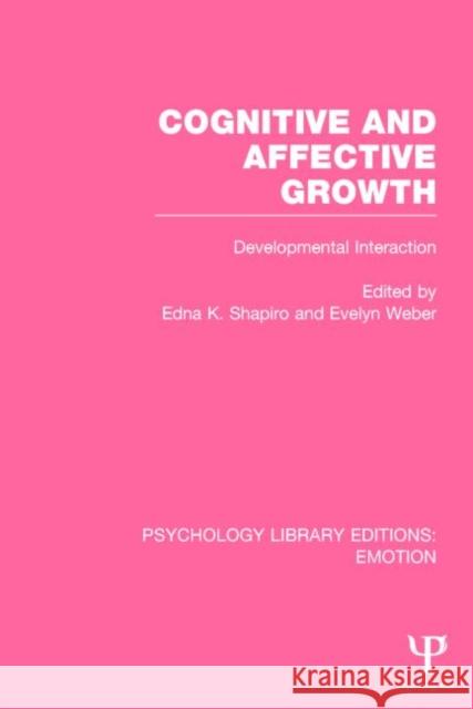 Cognitive and Affective Growth (Ple: Emotion): Developmental Interaction Edna, Shapiro 9781138818446