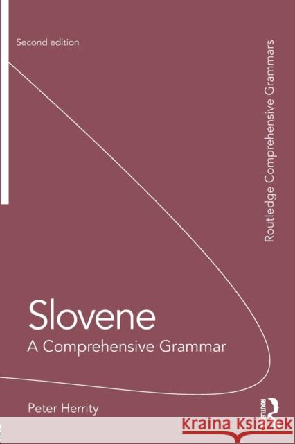 Slovene: A Comprehensive Grammar Peter Herrity 9781138818637 Taylor & Francis Ltd