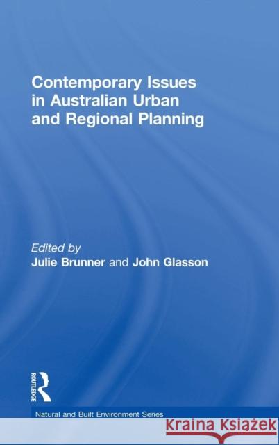 Contemporary Issues in Australian Urban and Regional Planning Julie Brunner John Glasson 9781138819245