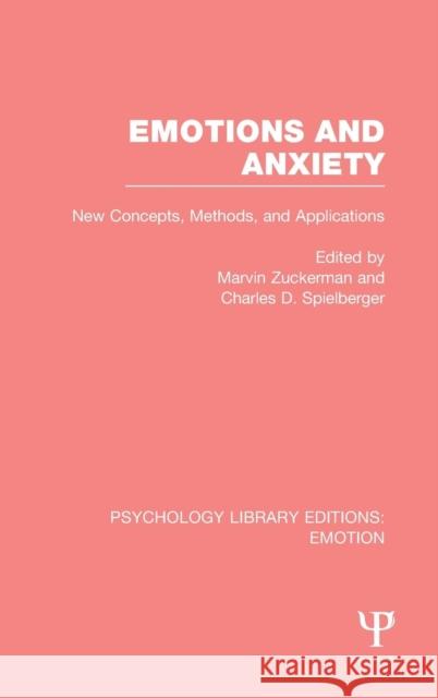 Emotions and Anxiety (PLE: Emotion): New Concepts, Methods, and Applications Zuckerman, Marvin 9781138819306