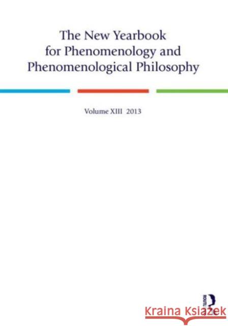 The New Yearbook for Phenomenology and Phenomenological Philosophy: Volume 13 Burt Hopkins John Drummond 9781138819900