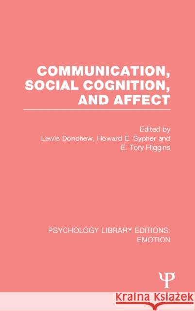 Communication, Social Cognition, and Affect (Ple: Emotion) Lewis Donohew Howard E. Sypher E. Tory Higgins 9781138820036 Psychology Press