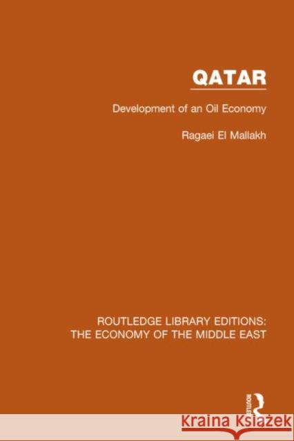 Qatar (Rle Economy of Middle East): Development of an Oil Economy El Mallakh, Ragaei 9781138820296