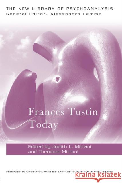 Frances Tustin Today Judith L. Mitrani Theodore Mitrani 9781138820456 Routledge