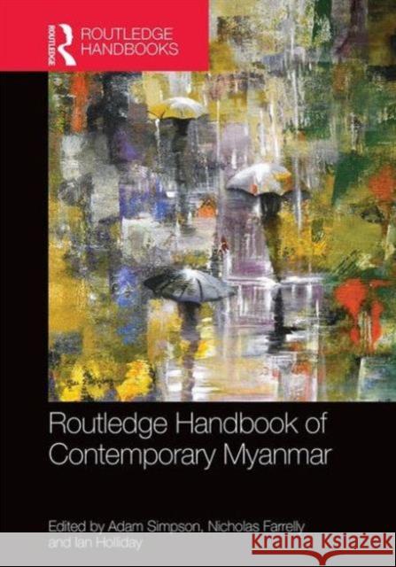 Routledge Handbook of Contemporary Myanmar Adam Simpson Nicholas Farrelly Ian Holliday 9781138820777
