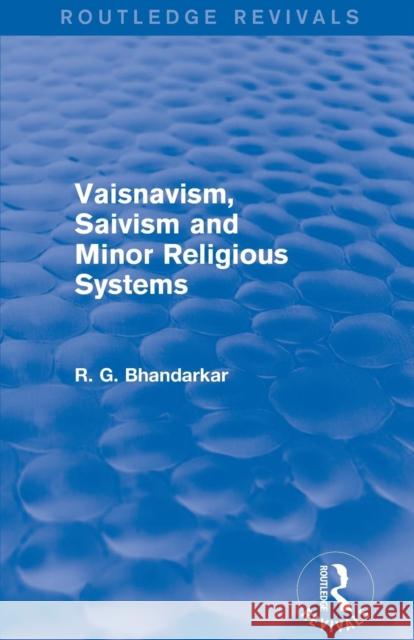 Vaisnavism, Saivism and Minor Religious Systems (Routledge Revivals) R. G. Bhandarkar 9781138821088 Routledge