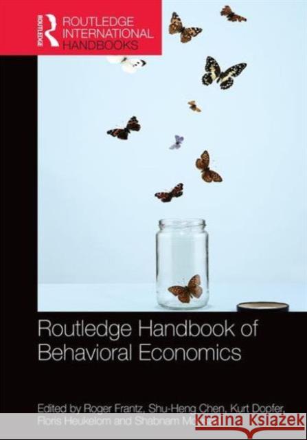 Routledge Handbook of Behavioral Economics Roger Frantz Shu-Heng Chen Kurt Dopfer 9781138821149 Routledge