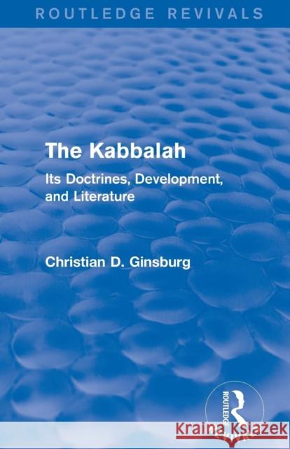 The Kabbalah (Routledge Revivals): Its Doctrines, Development, and Literature Christian D. Ginsburg   9781138821361 Routledge