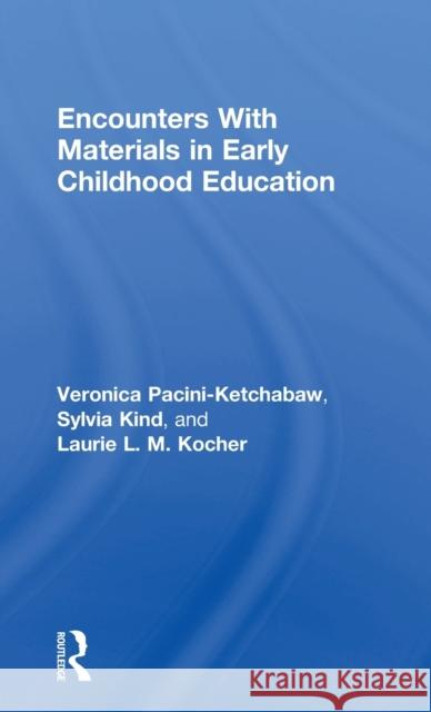 Encounters With Materials in Early Childhood Education Pacini-Ketchabaw, Veronica 9781138821453 Taylor & Francis Group