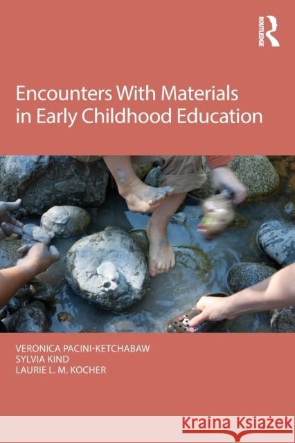 Encounters With Materials in Early Childhood Education Pacini-Ketchabaw, Veronica 9781138821460 Routledge