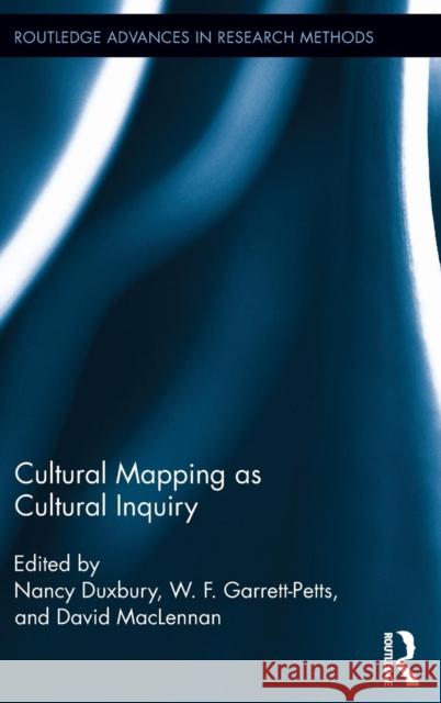 Cultural Mapping as Cultural Inquiry David MacLennan Will Garrett-Petts Nancy Duxbury 9781138821866 Routledge