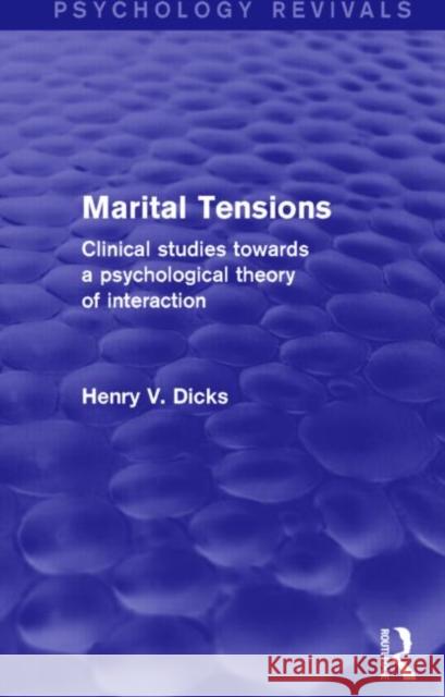 Marital Tensions (Psychology Revivals): Clinical Studies Towards a Psychological Theory of Interaction Dicks, Henry V. 9781138822009