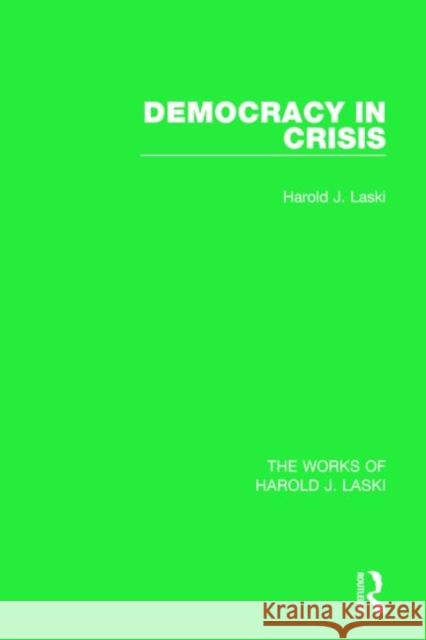 Democracy in Crisis (Works of Harold J. Laski) Harold J. Laski 9781138822047 Routledge