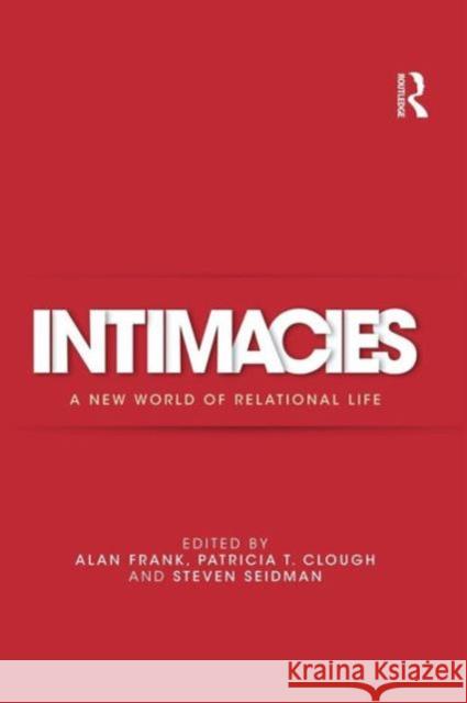 Intimacies: A New World of Relational Life Frank, Alan 9781138822641 Routledge