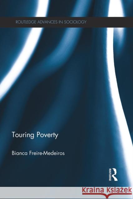 Touring Poverty Bianca Freire-Medeiros 9781138822689 Routledge