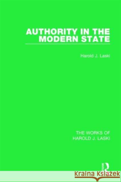 Authority in the Modern State (Works of Harold J. Laski) Harold J. Laski 9781138822818 Routledge