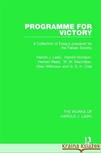Programme for Victory (Works of Harold J. Laski): A Collection of Essays Prepared for the Fabian Society Laski, Harold J. 9781138822986 Routledge