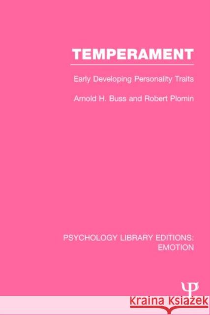 Temperament (Ple: Emotion): Early Developing Personality Traits Buss, Arnold H. 9781138823174 Psychology Press