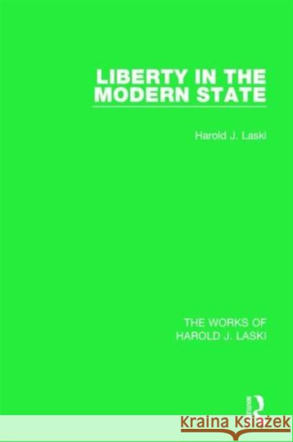 Liberty in the Modern State (Works of Harold J. Laski) Harold J. Laski 9781138823228 Routledge