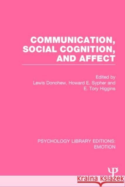 Communication, Social Cognition, and Affect (Ple: Emotion) Donohew, Lewis 9781138823242 Psychology Press