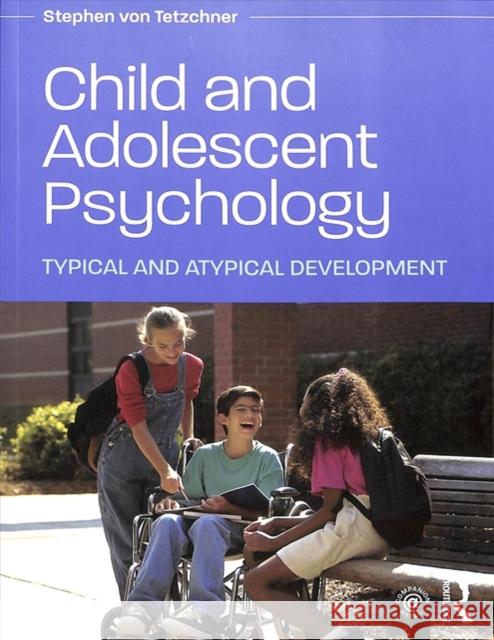 Child and Adolescent Psychology: Typical and Atypical Development Stephen Vo 9781138823396 Taylor & Francis Ltd