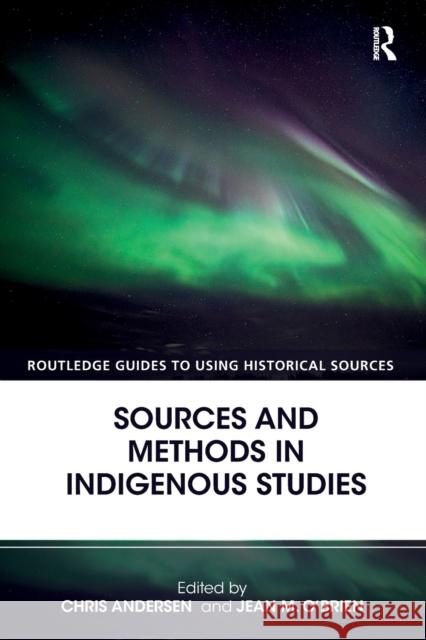Sources and Methods in Indigenous Studies Chris Andersen Jean M. O'Brien  9781138823617 Taylor and Francis
