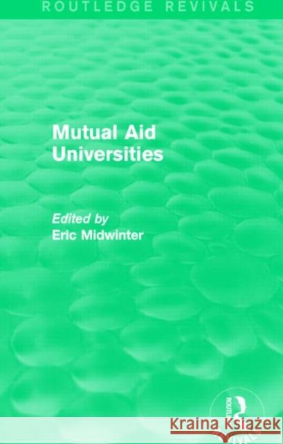 Mutual Aid Universities (Routledge Revivals) Eric Midwinter 9781138823655 Routledge