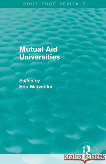 Mutual Aid Universities (Routledge Revivals) Eric Midwinter 9781138823662 Routledge