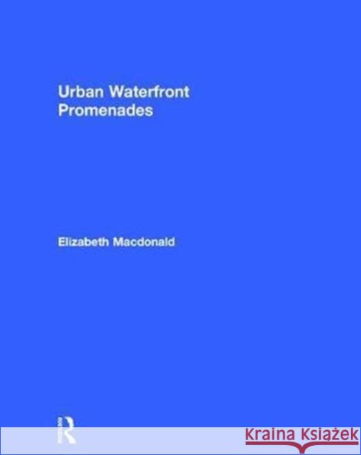 Urban Waterfront Promenades Elizabeth MacDonald 9781138824195 Routledge