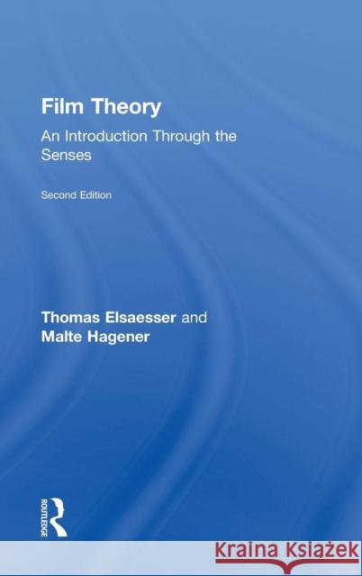 Film Theory: An Introduction through the Senses Elsaesser, Thomas 9781138824294 Routledge