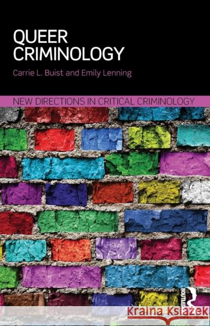 Queer Criminology Carrie L. Buist Emily Lenning  9781138824379 Taylor and Francis