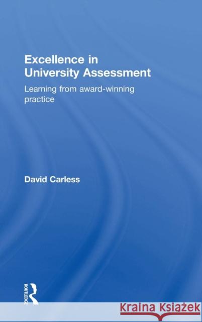 Excellence in University Assessment: Learning from Award-Winning Practice David Carless   9781138824546 Routledge