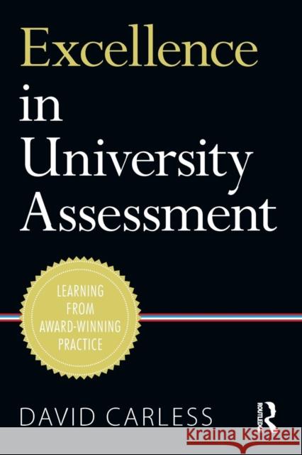 Excellence in University Assessment: Learning from Award-Winning Practice David Carless   9781138824553 Routledge