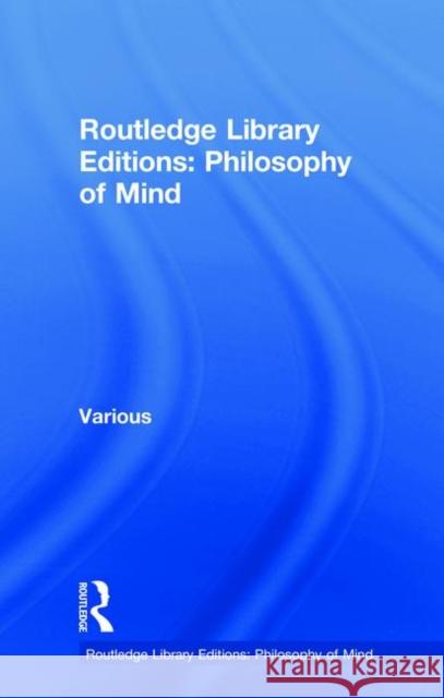 Routledge Library Editions: Philosophy of Mind Various 9781138824645 Routledge
