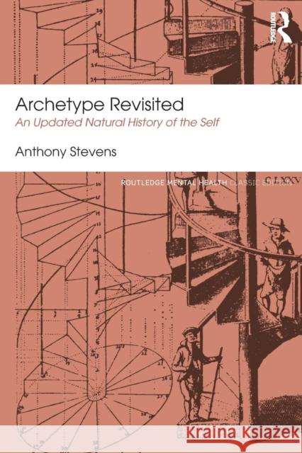Archetype Revisited: An Updated Natural History of the Self Anthony Stevens 9781138824690