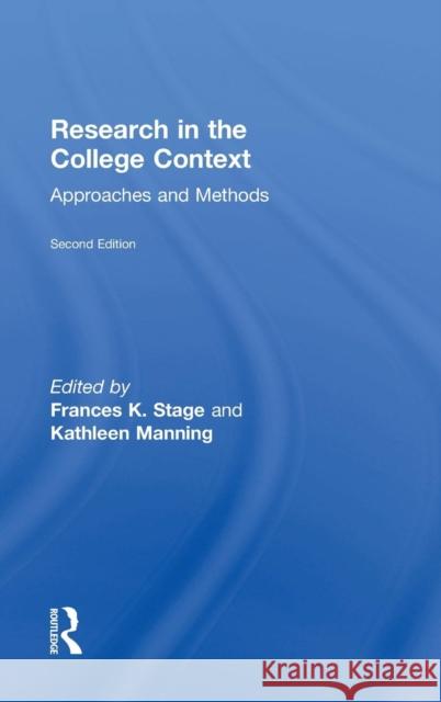 Research in the College Context: Approaches and Methods Frances K. Stage Kathleen Manning 9781138824768