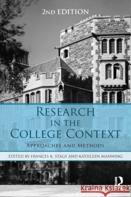 Research in the College Context: Approaches and Methods Frances K. Stage Kathleen Manning 9781138824782