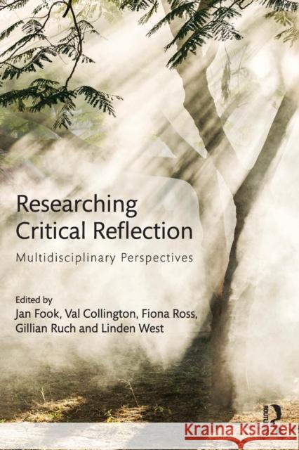 Researching Critical Reflection: Multidisciplinary Perspectives Jan Fook 9781138825185 Taylor & Francis