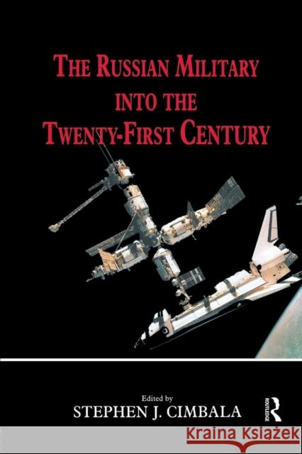 The Russian Military Into the 21st Century Cimbala, Stephen J. 9781138825475