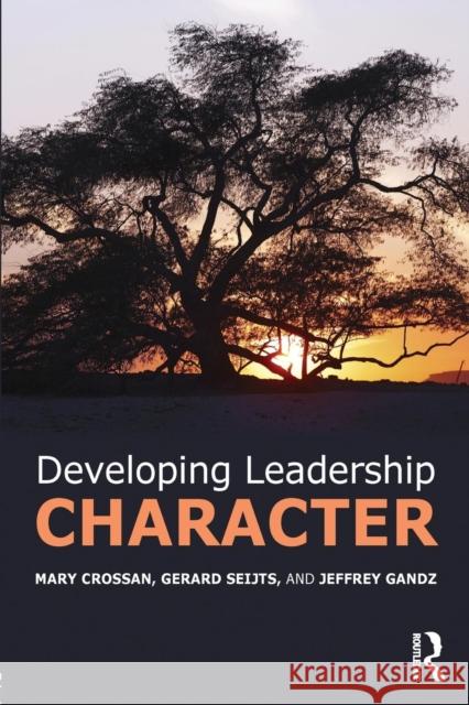 Developing Leadership Character Mary Crossan Gerard Seijts 9781138825673